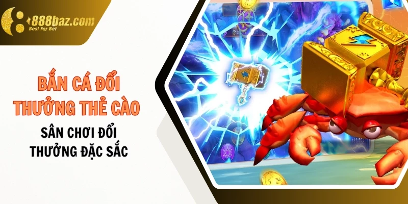 Bắn cá đổi thưởng thẻ cào