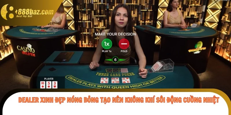 Dealer xinh đẹp nóng bỏng tạo nên không khí sôi động cuồng nhiệt
