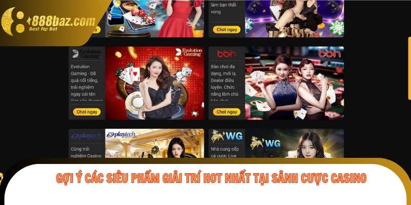 Gợi ý các siêu phẩm giải trí hot nhất tại sảnh cược Casino